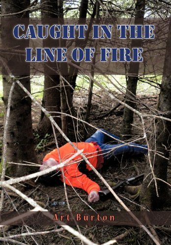Cover for Art Burton · Caught in the Line of Fire (Hardcover bog) (2011)