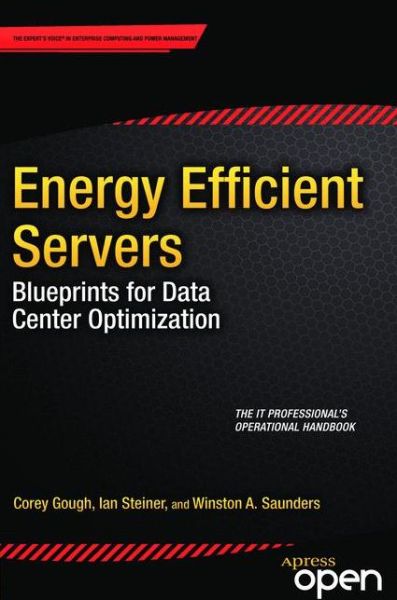 Energy Efficient Servers: Blueprints for Data Center Optimization - Corey Gough - Books - Springer-Verlag Berlin and Heidelberg Gm - 9781430266372 - March 28, 2015