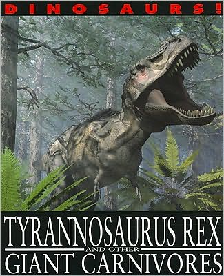 Cover for David West · Tyrannosaurus Rex and Other Giant Carnivores (Dinosaurs!) (Paperback Book) (2010)