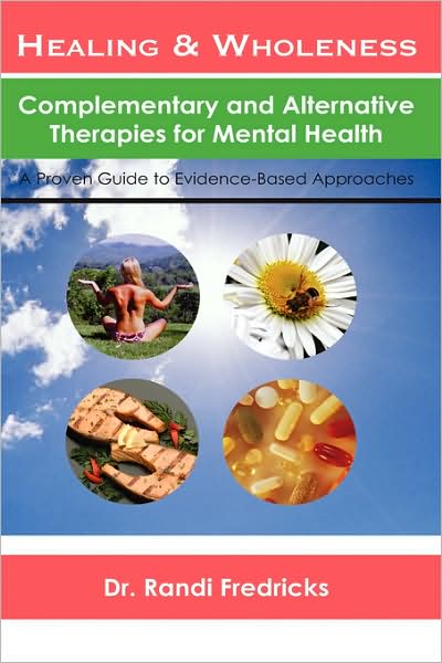 Cover for Randi Fredricks · Healing and Wholeness: Complementary and Alternative Therapies for Mental Health (Hardcover Book) [1st edition] (2008)