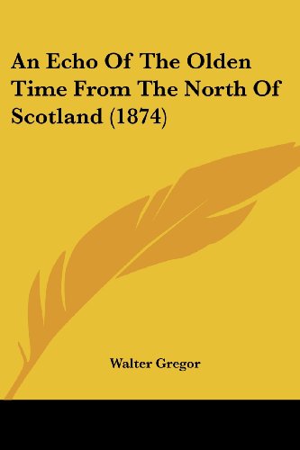 Cover for Walter Gregor · An Echo of the Olden Time from the North of Scotland (1874) (Paperback Book) (2008)