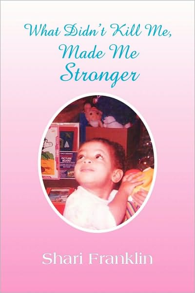 Cover for Shari Franklin · What Didn't Kill Me, Made Me Stronger (Paperback Book) (2010)