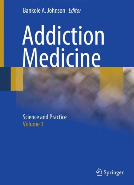 Cover for Bankole a Johnson · Addiction Medicine: Science and Practice (Hardcover Book) (2010)