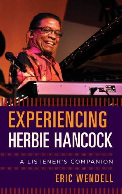 Cover for Eric Wendell · Experiencing Herbie Hancock: A Listener's Companion - Listener's Companion (Gebundenes Buch) (2018)