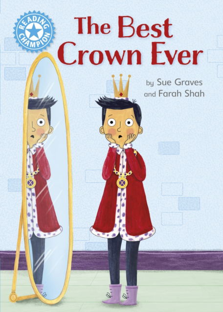 Reading Champion: The Best Crown Ever: Independent Reading Blue 4 - Reading Champion - Sue Graves - Książki - Hachette Children's Group - 9781445174372 - 27 lipca 2023