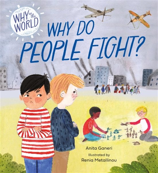 Cover for Anita Ganeri · Why in the World: Why Do People Fight? - Why in the World (Gebundenes Buch) (2024)