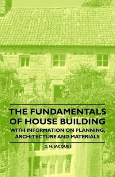 Cover for D H Jacques · The Fundamentals of House Building - with Information on Planning, Architecture and Materials (Paperback Bog) (2011)