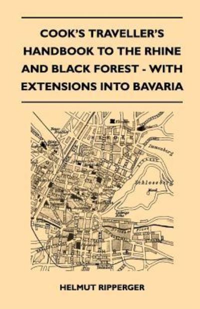 Cook's Traveller's Handbook to the Rhine and Black Forest - with Extensions into Bavaria - Roy Elston - Books - Landor Press - 9781446544372 - March 23, 2011