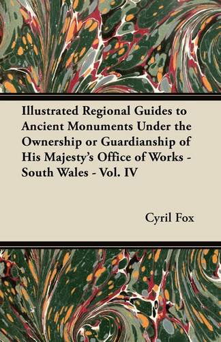 Cover for Cyril Fox · Illustrated Regional Guides to Ancient Monuments Under the Ownership or Guardianship of His Majesty's Office of Works - South Wales - Vol. Iv (Paperback Book) (2011)