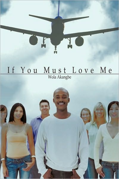 Cover for Wola Akangbe · If You Must Love (Paperback Book) (2010)