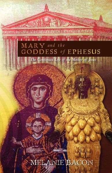 Cover for Melanie Bacon · Mary and the Goddess of Ephesus: the Continued Life of the Mother of Jesus (Paperback Bog) (2011)