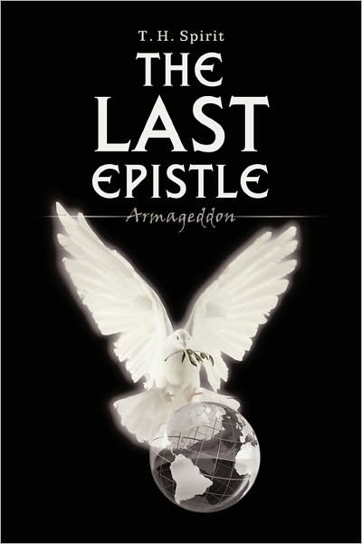 Cover for T H Spirit · The Last Epistle: Armageddon (Paperback Book) (2011)