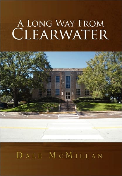 Cover for Dale Mcmillan · A Long Way from Clearwater (Hardcover Book) (2010)