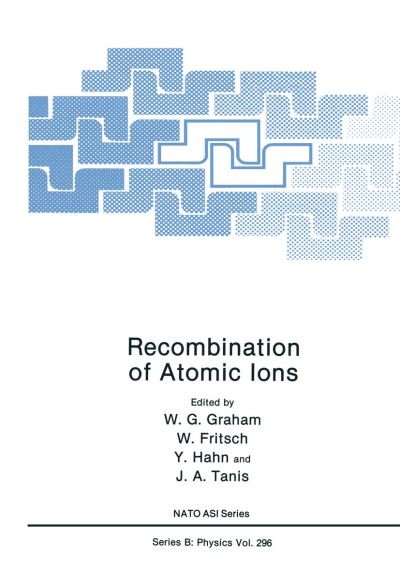 Cover for W G Graham · Recombination of Atomic Ions - NATO Science Series B (Paperback Book) [Softcover reprint of the original 1st ed. 1992 edition] (2012)