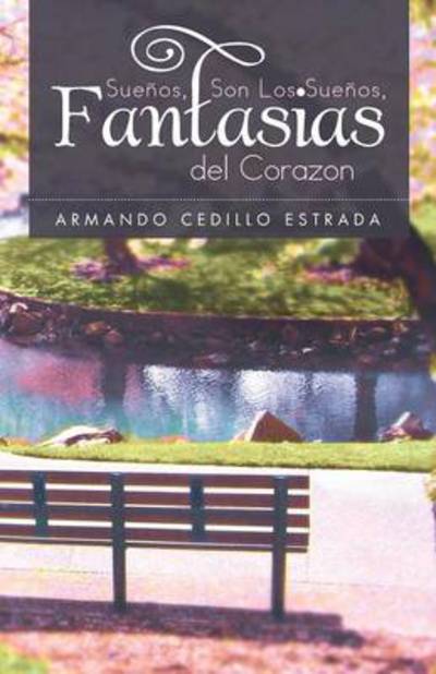 Cover for Armando Cedillo Estrada · Sueños, Son Los Sueños, Fantasias Del Corazon (Paperback Book) [Spanish edition] (2012)