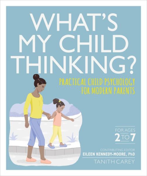 What's My Child Thinking? - Eileen Kennedy-Moore - Książki - DK - 9781465479372 - 19 lutego 2019