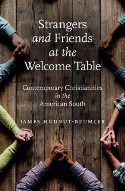 Cover for James Hudnut-Beumler · Strangers and Friends at the Welcome Table: Contemporary Christianities in the American South (Hardcover Book) (2018)