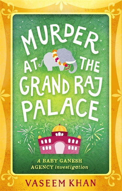 Cover for Vaseem Khan · Murder at the Grand Raj Palace: Baby Ganesh Agency Book 4 - Baby Ganesh series (Hardcover Book) (2018)