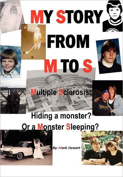 Cover for Mark Stewart · My Story from M to S: Multiple Sclerosis: Hiding a Monster? or a Monster Sleeping? (Hardcover bog) (2012)