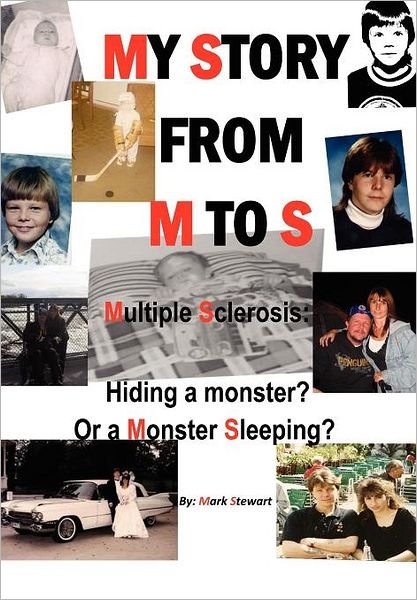 Cover for Mark Stewart · My Story from M to S: Multiple Sclerosis: Hiding a Monster? or a Monster Sleeping? (Innbunden bok) (2012)
