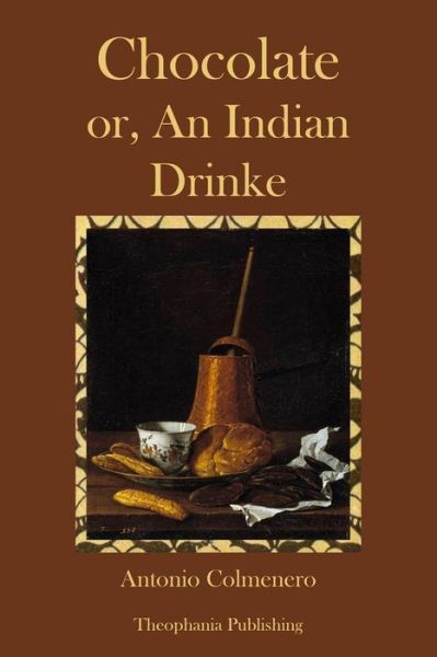 Cover for Antonio Colmenero · Chocolate or an Indian Drinke (Paperback Book) (2012)