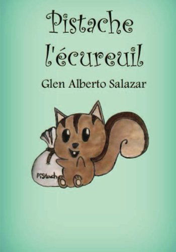 Cover for Glen Alberto Salazar · Pistache L'écureuil (Paperback Book) [Lrg edition] (2012)