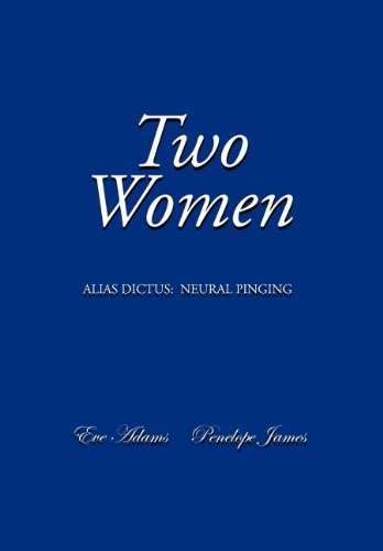 Cover for Penelope James · Two Women: Alias Dictus: Neural Pinging (Hardcover Book) (2012)