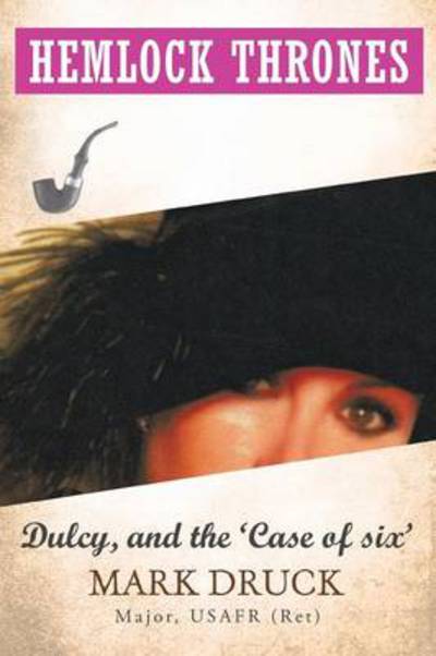 Cover for Mark Druck · Hemlock Thrones: Dulcy, and the 'case of Six' (Paperback Book) (2013)