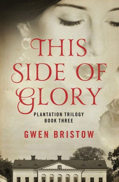 This Side of Glory - Plantation Trilogy - Gwen Bristow - Books - Open Road Media - 9781480485372 - May 20, 2014