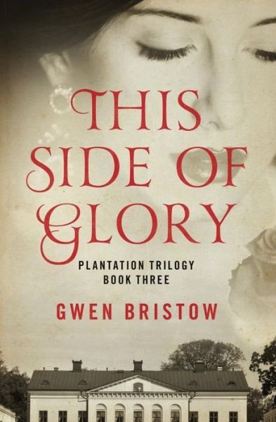 Cover for Gwen Bristow · This Side of Glory - Plantation Trilogy (Paperback Bog) (2014)
