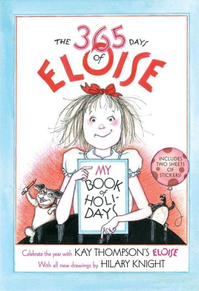 Cover for Kay Thompson · The 365 Days of Eloise: My Book of Holidays (Hardcover Book) (2015)