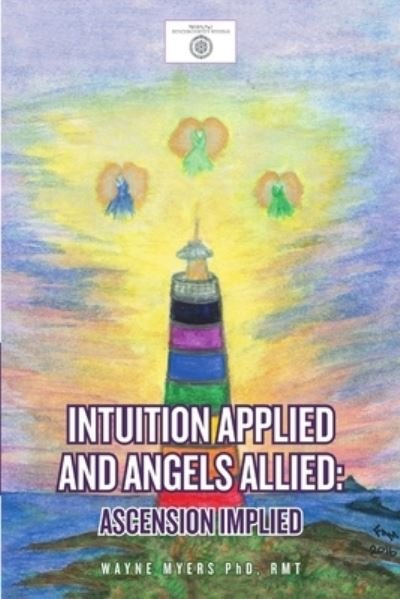 Cover for Rmt Wayne Myers · Intuition Applied and Angels Allied (Paperback Book) (2016)