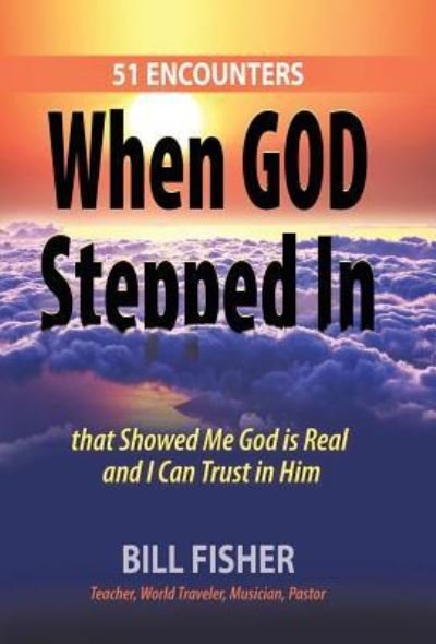 Cover for Bill Fisher · When God stepped in (Book) (2015)