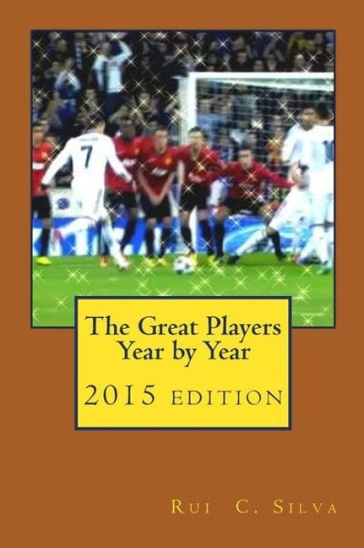 Cover for Rui C Silva · The Great Players Year by Year: the Football Stars (Pocketbok) (2014)