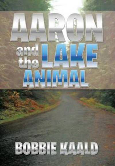Cover for Bobbie Kaald · Aaron and the Lake Animal (Hardcover Book) (2013)