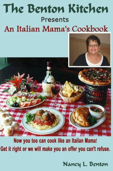 Cover for Nancy L Benton · An Italian Mama's Cookbook: Now You Too Can Cook Like an Italian Mama! (Taschenbuch) (2014)