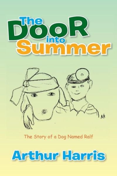 Arthur Harris · The Door into Summer: the Story of a Dog Named Ralf (Paperback Book) (2014)