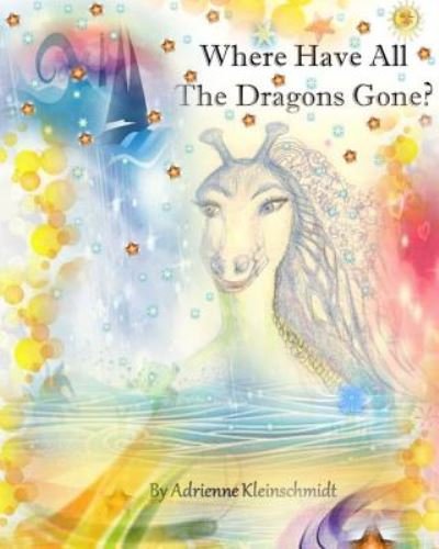 Cover for Adrienne Kleinschmidt · Where Have All the Dragons Gone? (Paperback Book) (2014)