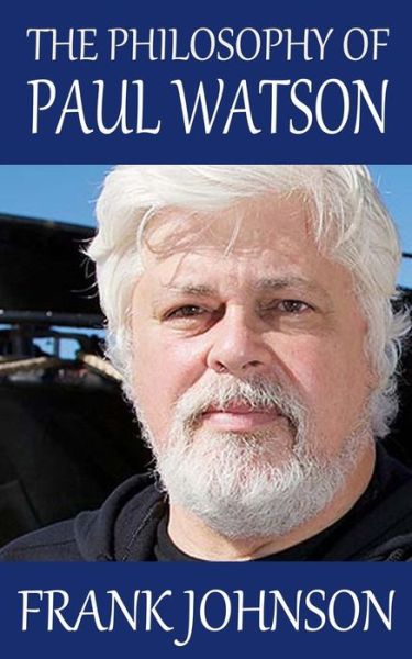 Cover for Frank Johnson · The Philosophy of Paul Watson (Paperback Book) (2014)