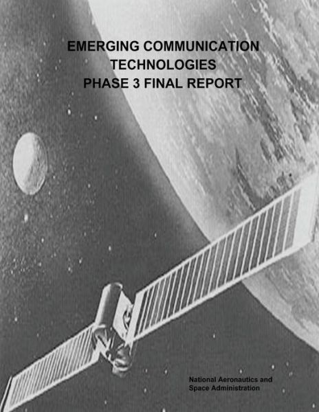 Cover for National Aeronautics and Administration · Emerging Communication Technologies (Ect) Phase 3 Final Report (Paperback Book) (2014)