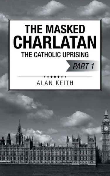 Cover for Alan Keith · The Masked Charlatan: the Catholic Uprising (Pocketbok) (2015)