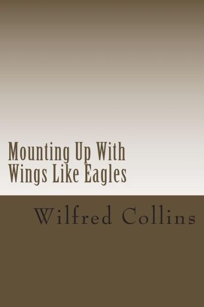 Cover for Wilfred Collins · Mounting Up with Wings Like Eagles (Paperback Book) (2015)