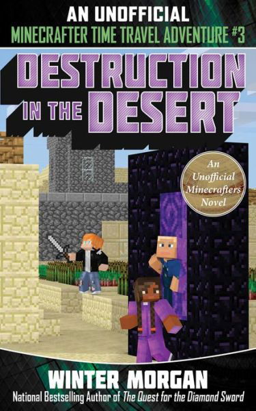 Cover for Winter Morgan · Destruction in the Desert: An Unofficial Minecrafters Time Travel Adventure, Book 3 - An Unofficial Minecrafters Time Travel A (Taschenbuch) (2019)