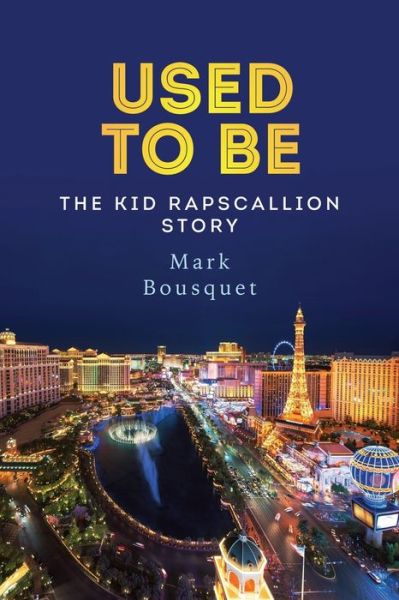 Cover for Mark Bousquet · Used to Be: the Kid Rapscallion Story (Paperback Book) (2015)