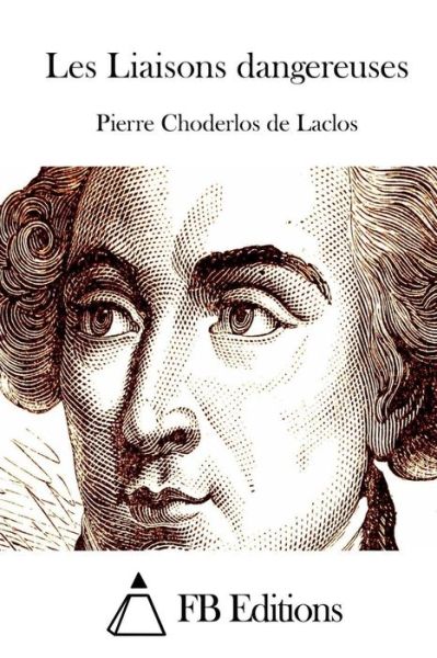 Cover for Pierre Choderlos De Laclos · Les Liaisons Dangereuses (Paperback Book) (2015)