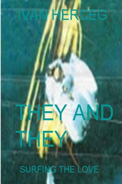 Cover for I Ivan Herceg H · They and They: Surfing the Love (Pocketbok) (2015)