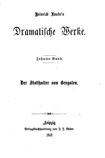 Der Statthalter Von Bengalen - Heinrich Laube - Książki - Createspace - 9781517077372 - 26 sierpnia 2015