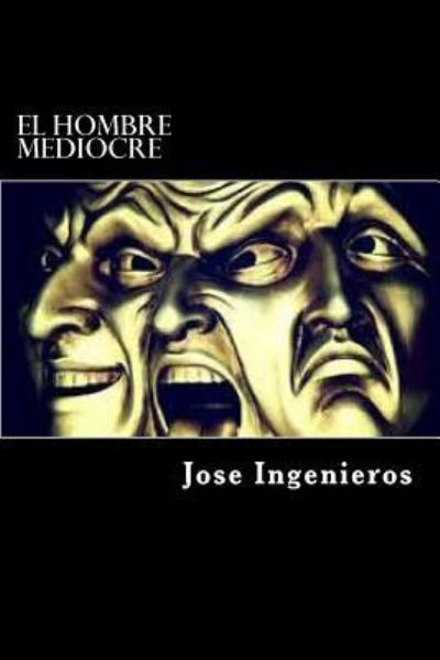 Cover for Jose Ingenieros · El Hombre Mediocre (Paperback Book) (2015)