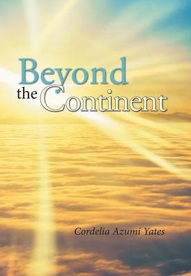 Cover for Cordelia Azumi Yates · Beyond the Continent (Hardcover Book) (2017)