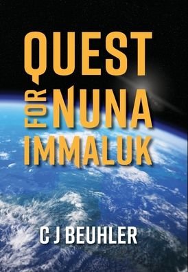 Quest for Nuna Immaluk - C J Beuhler - Bøker - FriesenPress - 9781525575372 - 24. juli 2020